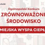 Konkurs „Zrównoważone Środowisko” – Szansa na Indeks Politechniki Warszawskiej!