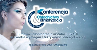 XIX edycja Konferencji: Chłodnictwo i klimatyzacja w Polsce — Nowe trendy rozwoju