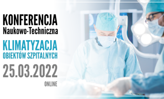 II Konferencja Naukowo-Techniczna „Klimatyzacja obiektów szpitalnych”, 25 marca 2022 r.