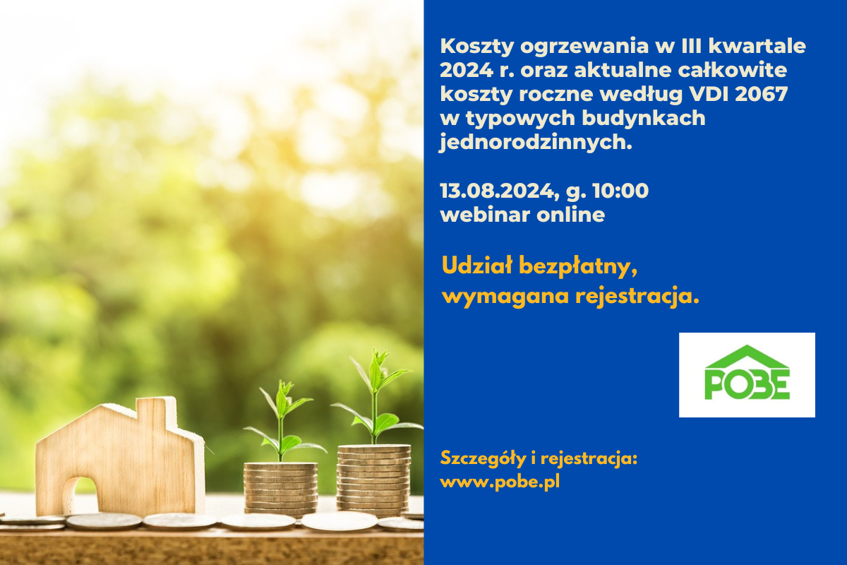 POBE: Webinarium “Koszty ogrzewania w III kwartale 2024 r. w typowych budynkach jednorodzinnych”